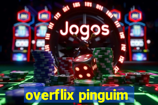 overflix pinguim